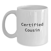 Funny Cousin White Coffee Mug Gifts from Family for Birthday, 'Certified Cousin' Quote, 11oz or 15oz Capacity, Ceramic, Microwave and Dishwasher Safe - Main